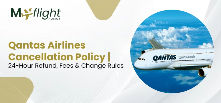 Qantas Airlines Cancellation Policy | 24-Hour Refund, Fees & Change Rules