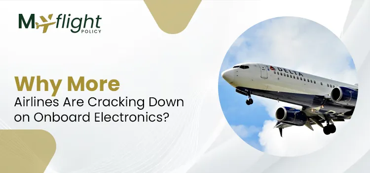 Why More Airlines Are Cracking Down on Onboard Electronics
