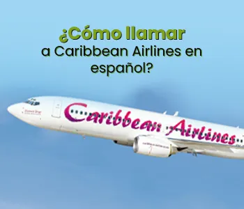 ¿Cómo llamar a Caribbean Airlines en español