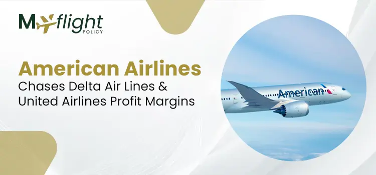 American Airlines Chases Delta Air Lines and United Airlines Profit Margins