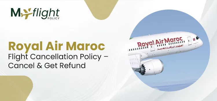 Royal Air Maroc Flight Cancellation Policy – Cancel & Get Refund