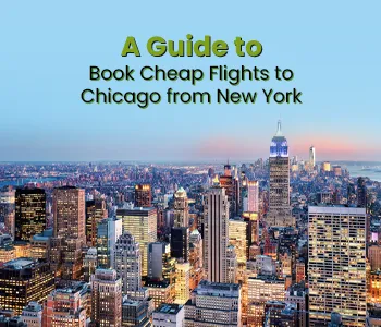 A Guide to Book Cheap Flights to Chicago from New York