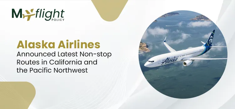 Alaska Airlines Announced Latest Non-stop Routes in California and the Pacific Northwest
