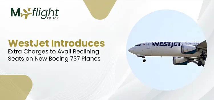 WestJet Introduces Extra Charges to Avail Reclining Seats on New Boeing 737 Planes
