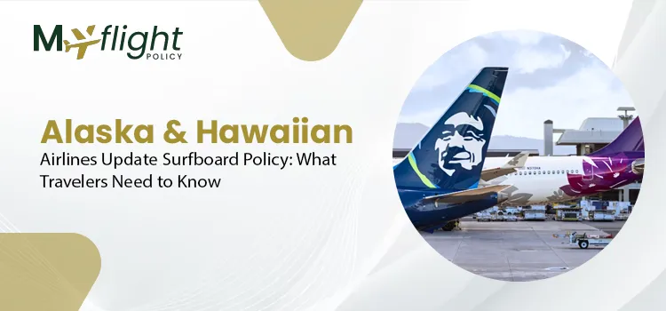 Alaska & Hawaiian Airlines Update Surfboard Policy What Travelers Need to Know