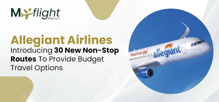 Allegiant Airlines Introducing 30 New Non-Stop Routes To Provide Budget Travel Options