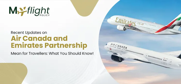Recent Updates on Air Canada and Emirates Partnership Mean for Travellers What You Should Know!