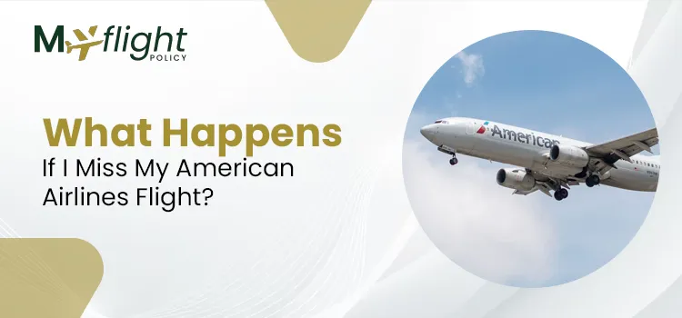 What Happens If I Miss My American Airlines Flight