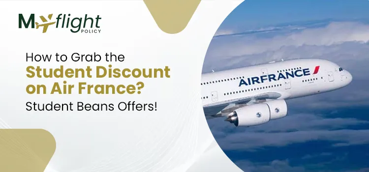 How To Avail Air France Student Discounts? Enjoy Up To 60% OFF On All Flights!