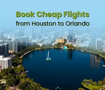 Book Cheap Flights from Houston to Orlando