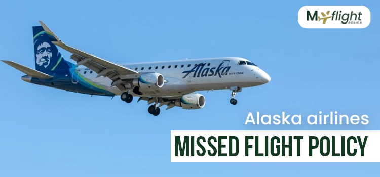Alaska airlines missed flight policy