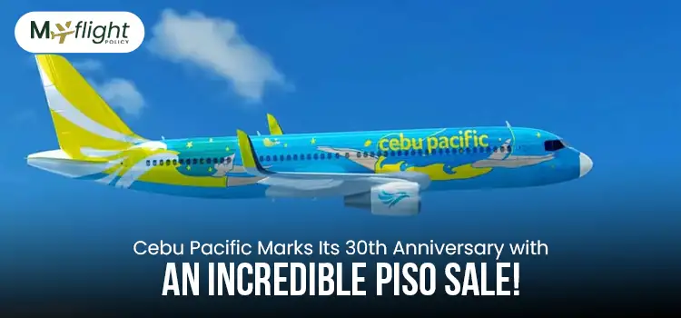 Cebu Pacific Marks Its 30th Anniversary with an Incredible Piso Sale