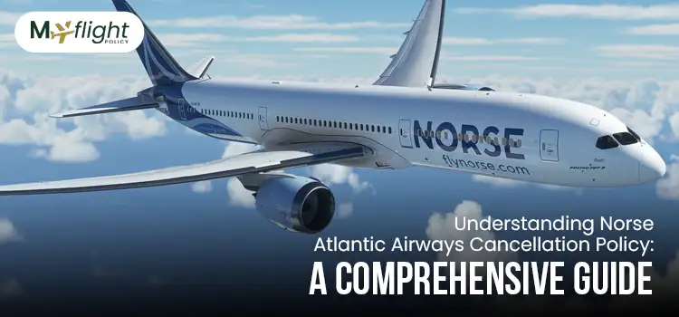 Understanding Norse Atlantic Airways Cancellation Policy A Comprehensive Guide