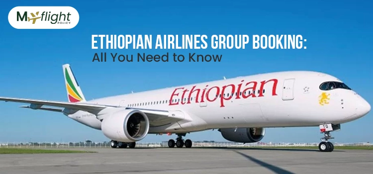 Ethiopian Airlines Group Booking All You Need to Know