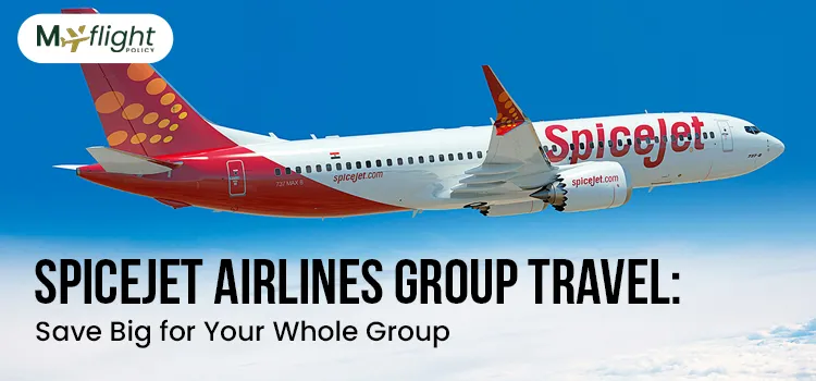 SpiceJet Airlines Group Travel Save Big for Your Whole Group