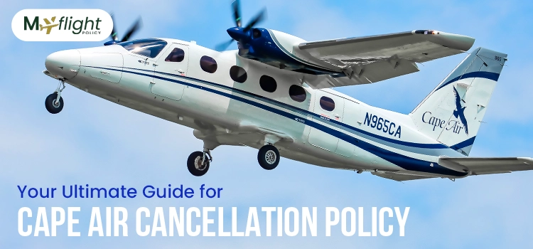 Your Ultimate Guide for Cape Air Cancellation Policy