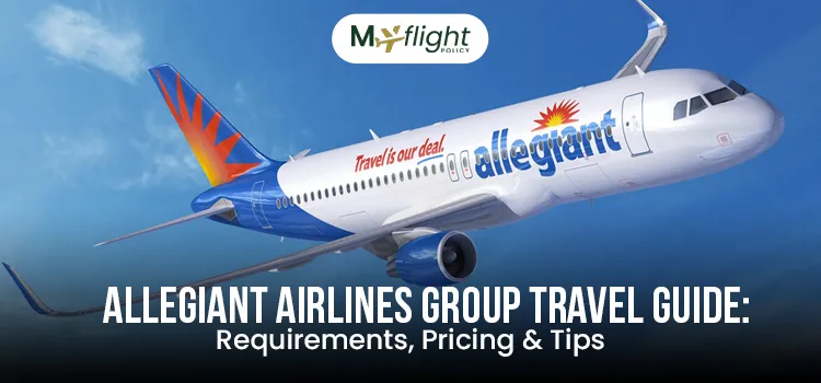 Allegiant Airlines Group Travel Guide Requirements, Pricing & Tips