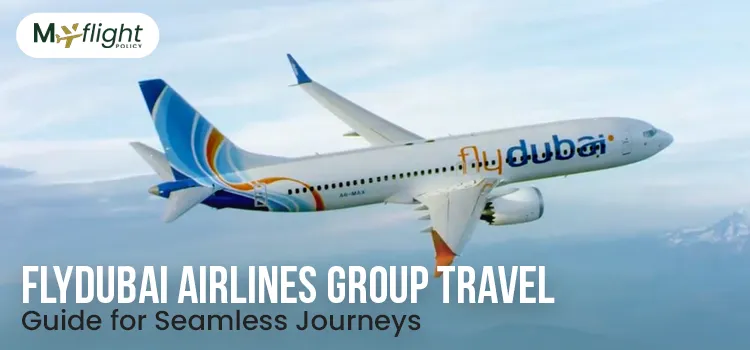 Flydubai Airlines Group Travel Guide for Seamless Journeys