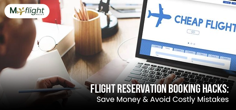 Flight Reservation Booking Hacks Save Money & Avoid Costly Mistakes